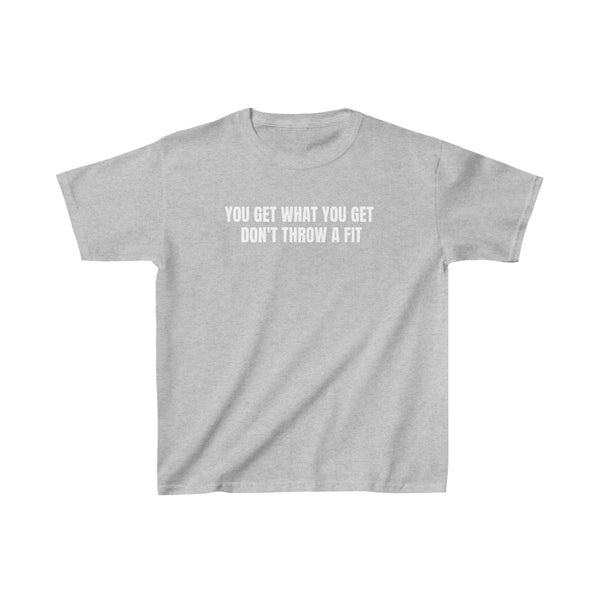 Kids "you get what you get" Tee--more colors!